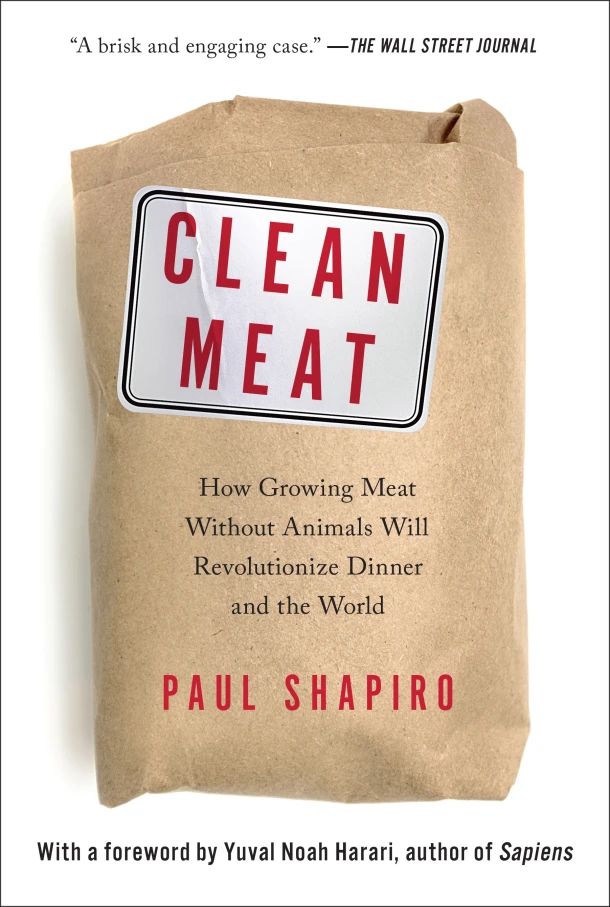 Clean Meat: How Growing Meat Without Animals Will Revolutionize Dinner and the World – Paul Shapiro – boek cover