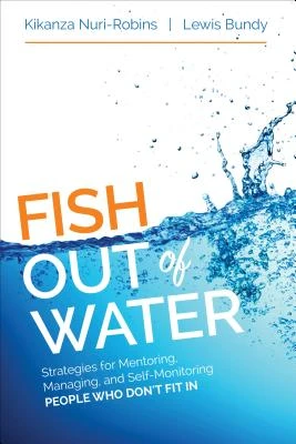 Fish Out of Water: Mentoring, Managing, and Self-Monitoring People Who Don't Fit In – Nuri-Robins – boek cover