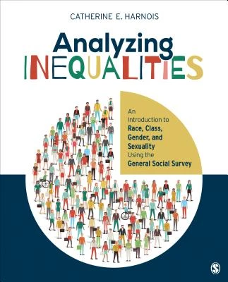Analyzing Inequalities: An Introduction to Race, Class, Gender, and Sexuality Using the General Social Survey – Harnois – boek cover