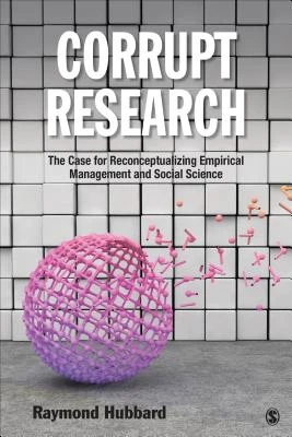 Corrupt Research: The Case for Reconceptualizing Empirical Management and Social Science – boek cover