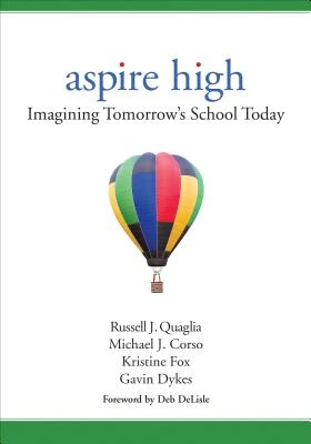 Aspire High: Imagining Tomorrow's School Today – Quaglia – boek cover