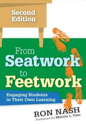 From Seatwork to Feetwork: Engaging Students in Their Own Learning – Nash – boek cover