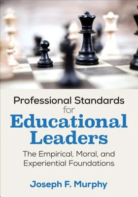 Professional Standards for Educational Leaders: The Empirical, Moral, and Experiential Foundations – Murphy – boek cover
