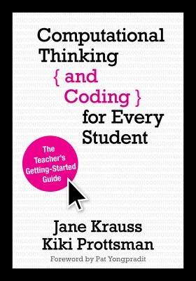 Computational Thinking and Coding for Every Student: The Teacher s Getting-Started Guide – Krauss – boek cover