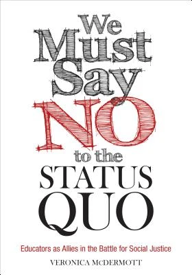 We Must Say No to the Status Quo: Educators as Allies in the Battle for Social Justice – McDermott – boek cover