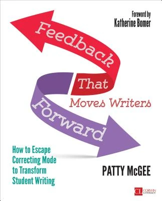 Feedback That Moves Writers Forward: How to Escape Correcting Mode to Transform Student Writing – McGee – boek cover