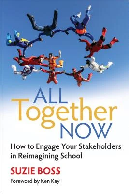 All Together Now: How to Engage Your Stakeholders in Reimagining School – Boss – boek cover