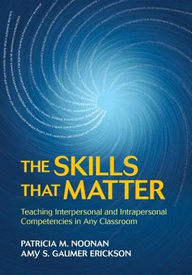 The Skills That Matter: Teaching Interpersonal and Intrapersonal Competencies in Any Classroom – Noonan – boek cover