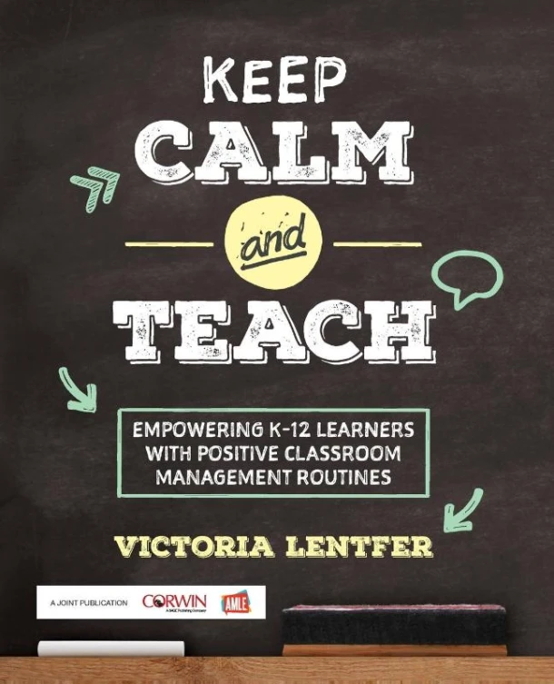 Keep CALM and Teach: Empowering K-12 Learners With Positive Classroom Management Routines – Lentfer – boek cover