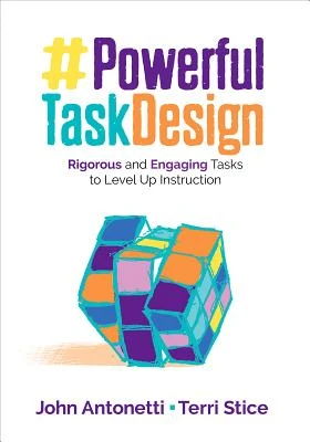 Powerful Task Design: Rigorous and Engaging Tasks to Level Up Instruction – Antonetti – boek cover
