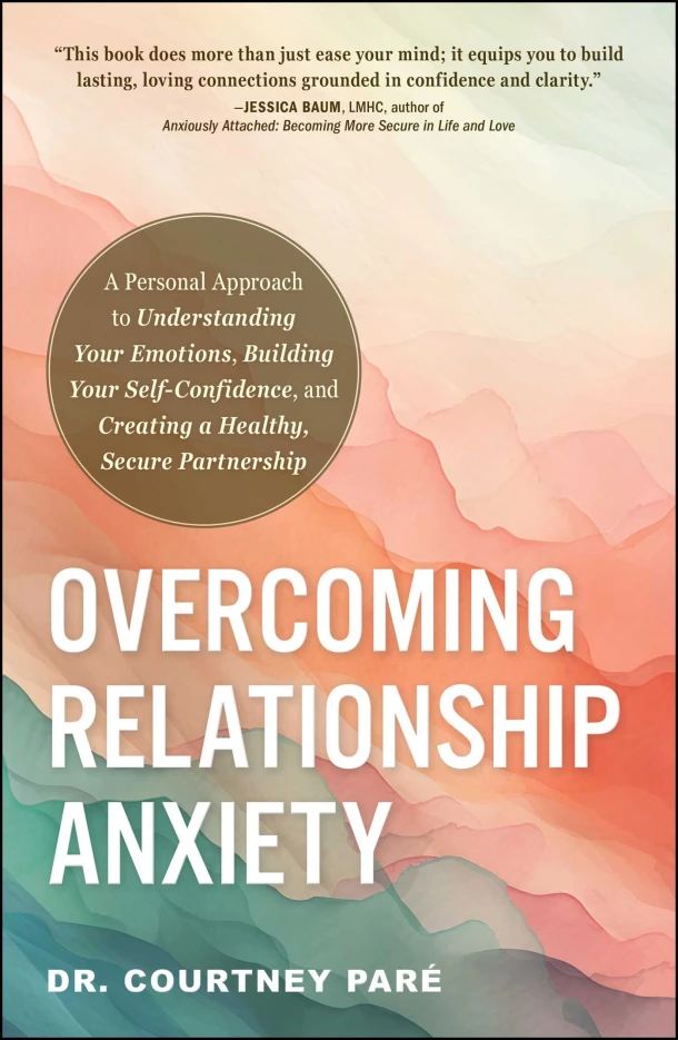 Overcoming Relationship Anxiety – Dr. Courtney Pare – boek cover