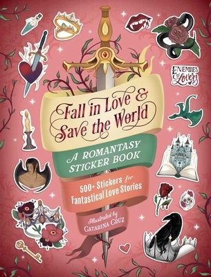 Fall in Love & Save the World: A Romantasy Sticker Book – Catarina Cruz – boek cover
