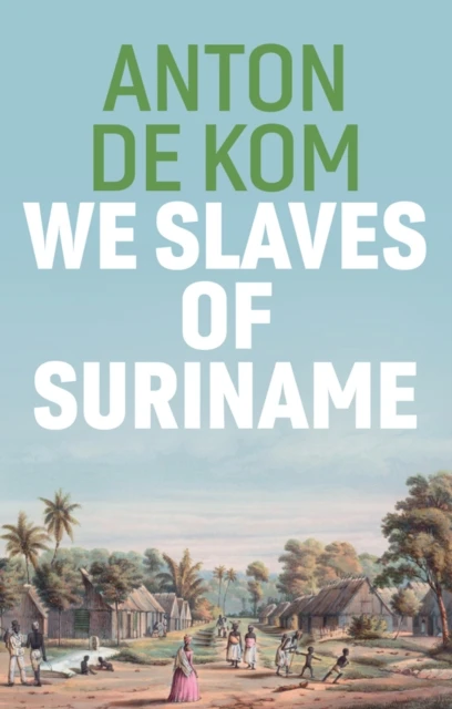 We Slaves of Suriname – Anton de Kom – boek cover