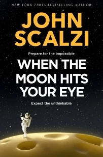 When the Moon Hits Your Eye – John Scalzi – boek cover