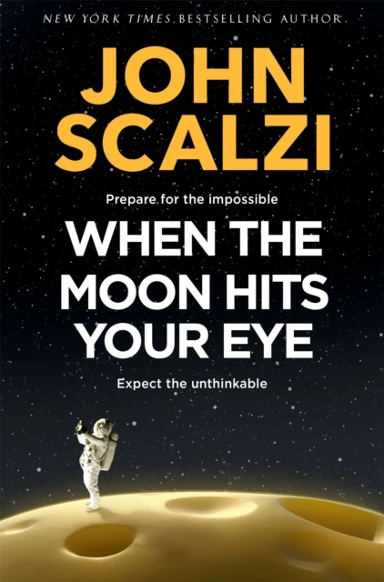 When the Moon Hits Your Eye – John Scalzi – boek cover