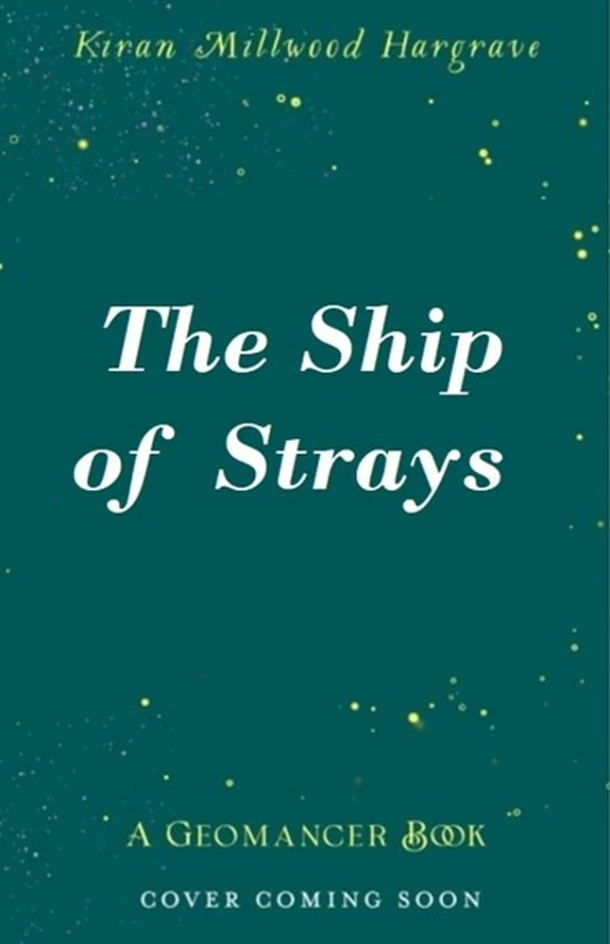 Geomancer: The Ship of Strays – Kiran Millwood Hargrave – boek cover
