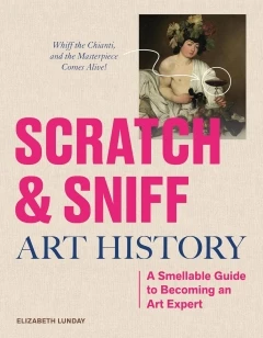 Scratch and Sniff Art History – Elizabeth Lunday – boek cover