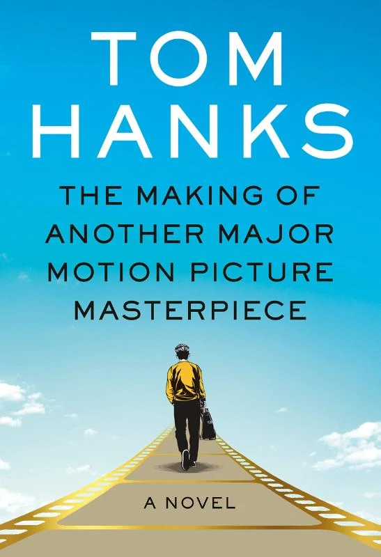 Making of Another Major Motion Picture Masterpiece – Tom Hanks – boek cover