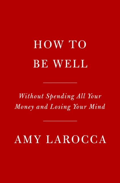 How to Be Well – Amy Larocca – boek cover