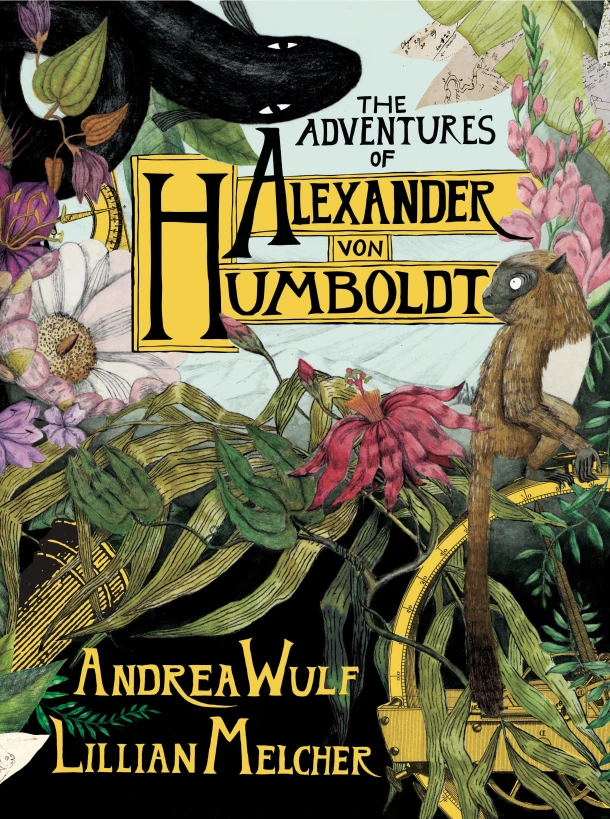 Adventures of Alexander Von Humboldt – Andrea Wulf – boek cover