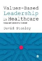 Values-Based Leadership in Healthcare – Stanley, David – boek cover