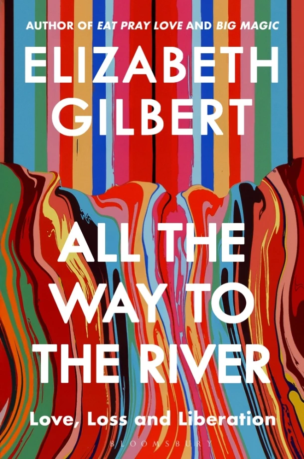 All the Way to the River – Elizabeth Gilbert – boek cover