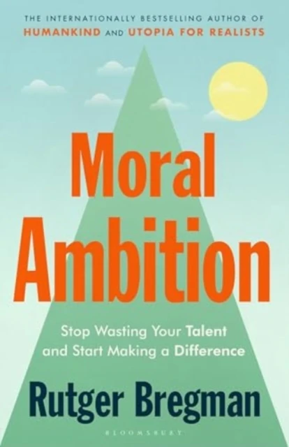 Moral Ambition – Rutger Bregman – boek cover