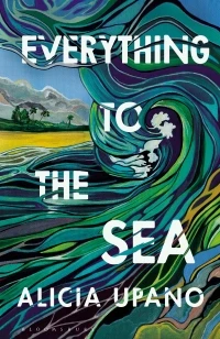 Everything to the Sea – Alicia Upano – boek cover