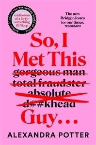 So, I Met This Guy . . . – Alexandra Potter – boek cover