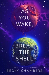 As You Wake, Break the Shell – Becky Chambers – boek cover