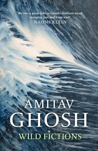 Wild Fictions – Amitav Ghosh – boek cover