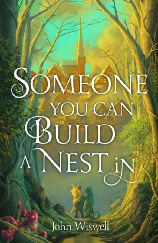 Someone You Can Build a Nest in – John Wiswell – boek cover