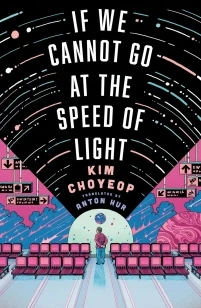 If We Cannot Go at the Speed of Light – Kim Choyeop – boek cover