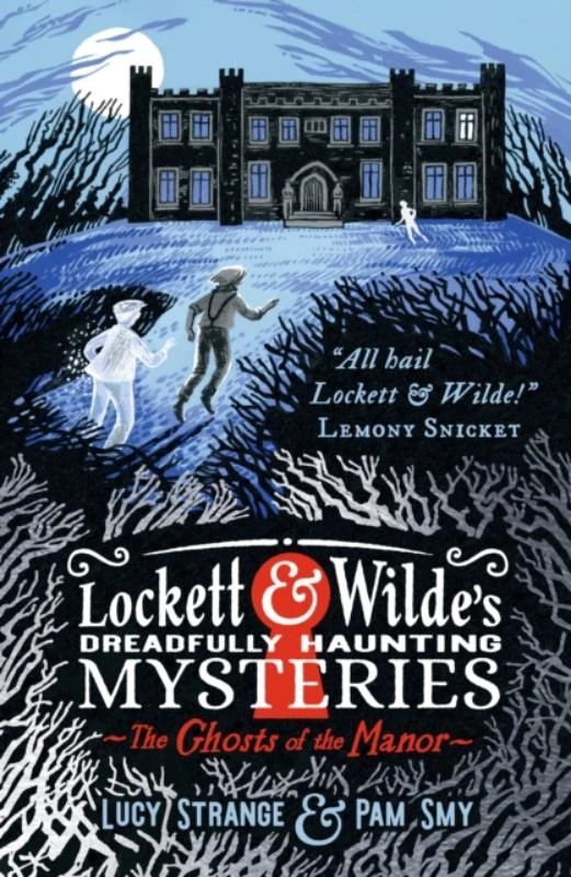 Lockett & Wilde's Dreadfully Haunting Mysteries: The Ghosts of the Manor – Lucy Strange – boek cover