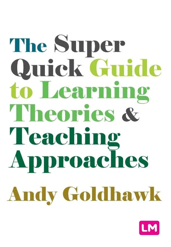 The Super Quick Guide to Learning Theories and Teaching Approaches – Goldhawk, Andy – boek cover