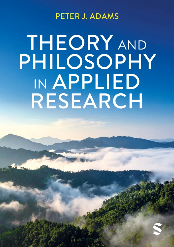 Theory and Philosophy in Applied Research – Peter J Adams – boek cover