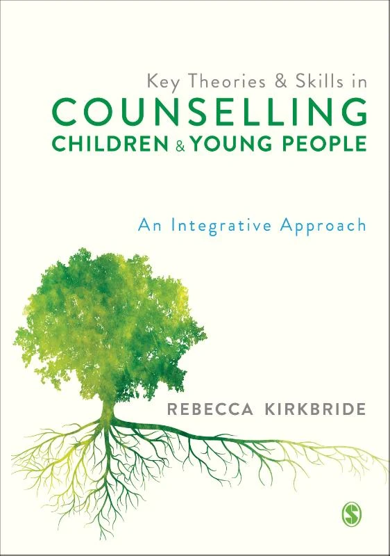 Key Theories and Skills in Counselling Children and Young People – Kirkbride, Rebecca – boek cover