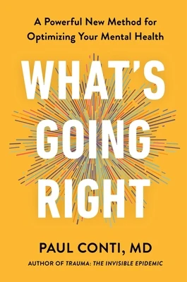 What's Going Right: A Powerful New Method for Optimizing Your Mental Health – Paul Conti – boek cover