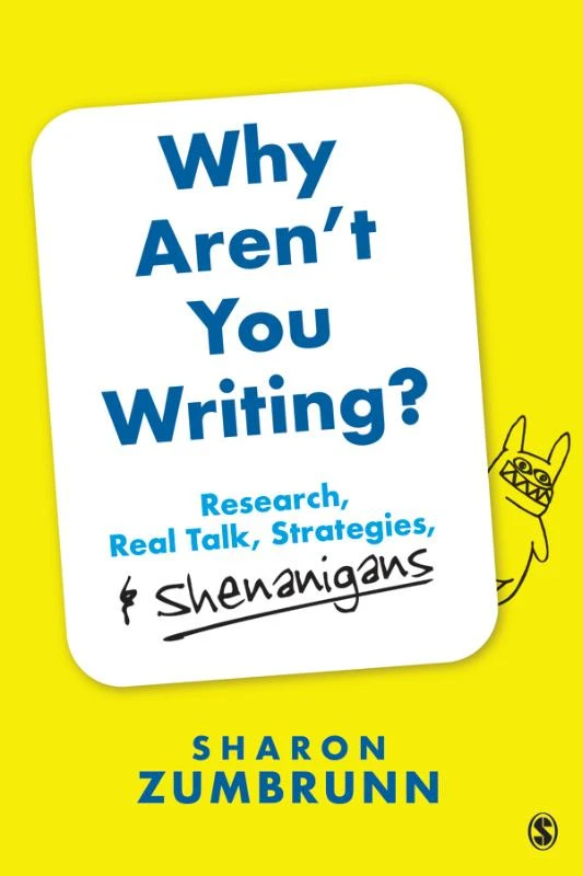 Why Aren't You Writing?: Research, Real Talk, Strategies, & Shenanigans – Zumbrunn, Sharon K. – boek cover