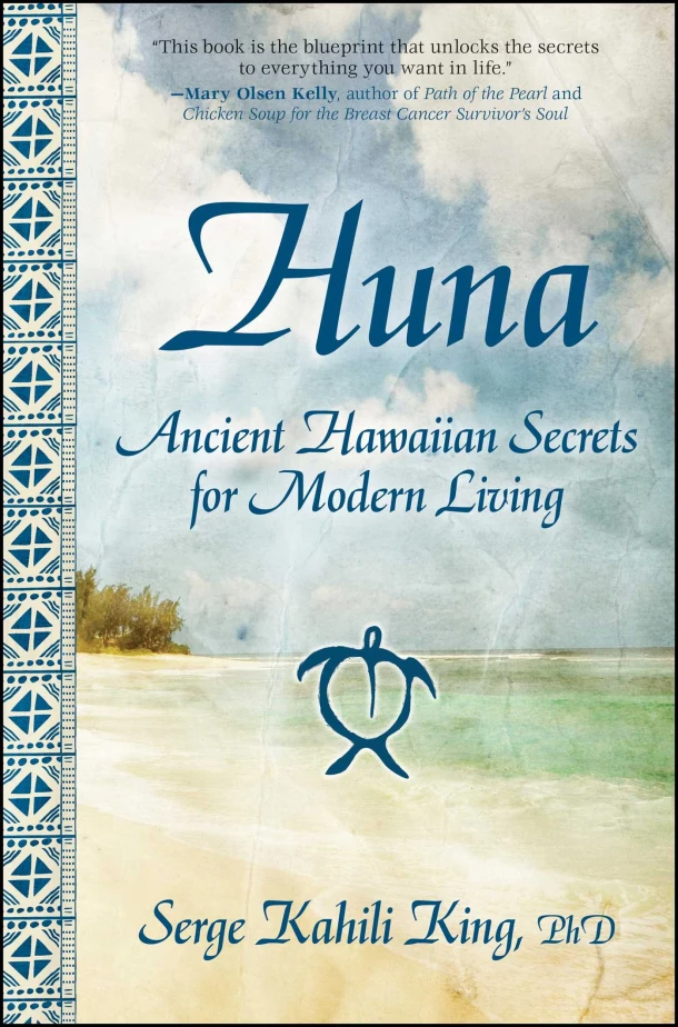 Huna: Ancient Hawaiian Secrets for Modern Living – Serge Kahili King – boek cover