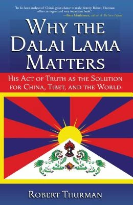 Why the Dalai Lama Matters – Professor Robert Thurman – boek cover