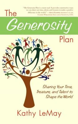 "The Generosity Plan: Sharing Your Time, Treasure, and Talent to Shape the World " – Kathy Lemay – boek cover