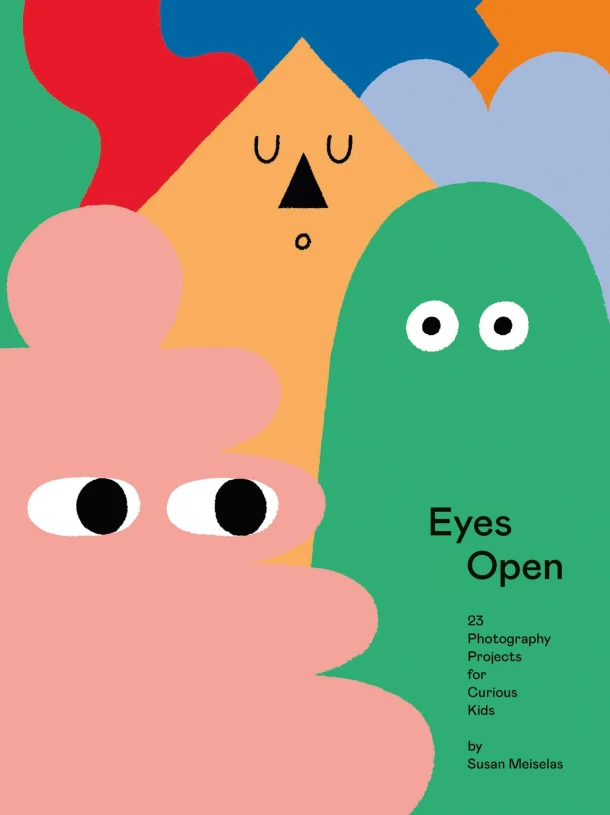 Eyes Open: 23 Photography Ideas for Curious Kids – Susan Meiselas – boek cover