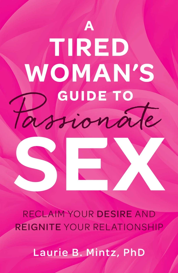 A Tired Woman's Guide to Passionate Sex – Laurie B. Mintz – boek cover