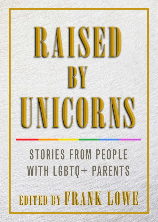Raised by Unicorns – Frank (Frank Lowe) Lowe – boek cover