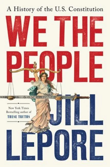 We the People ¿ A History of the U.S. Constitution – Jill Lepore – boek cover