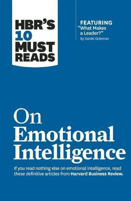 HBR's 10 Must Reads on Emotional Intelligence (with featured article "What Makes a Leader?" by Daniel Goleman)(HBR's 10 Must Reads) – Harvard Business Review – boek cover