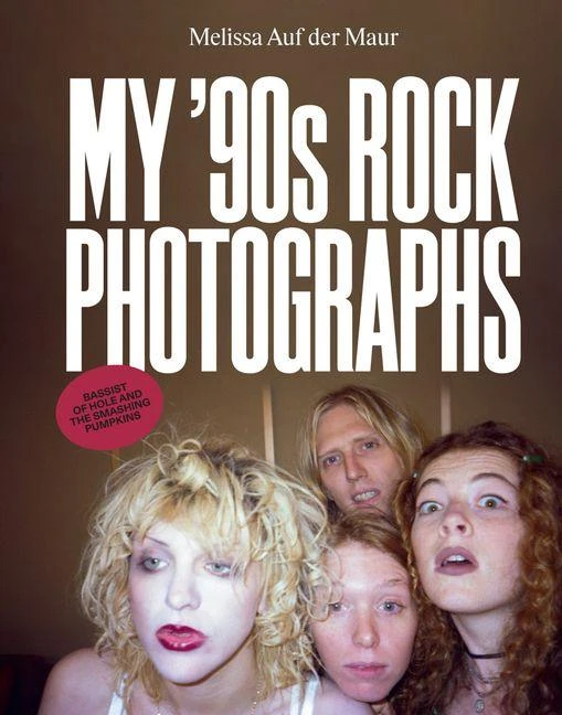 Melissa Auf der Maur: My ¿90s Rock Photographs – Melissa Auf Der Maur – boek cover
