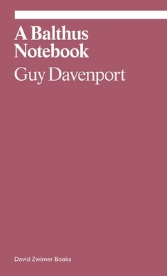 A Balthus Notebook – Guy Davenport – boek cover