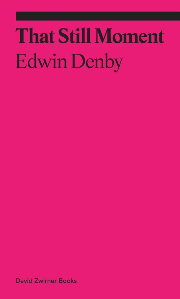 That Still Moment: Poetry and Essays on Dance – Edwin Denby – boek cover